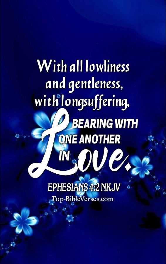 Ephesians 4:2 NKJV Christian Bible Verse Mobile Wallpaper. Top-BibleVerses.com