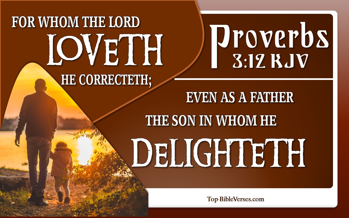 Proverbs 3:2 - For whom the LORD loveth he correcteth