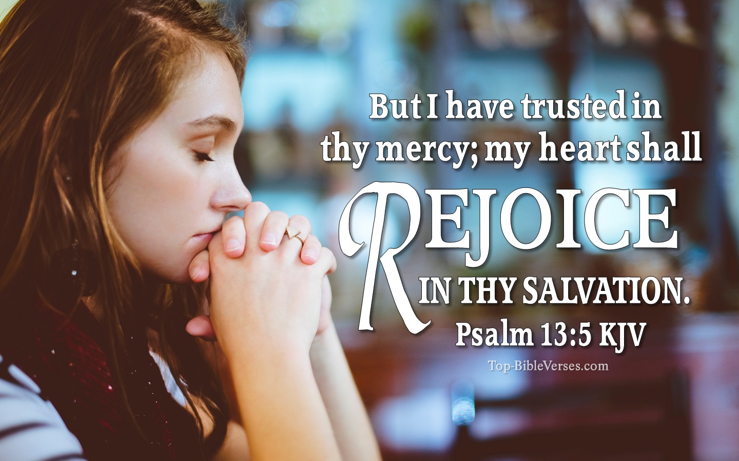 But I have trusted in thy mercy; my heart shall rejoice in thy salvation. - Bible Verse Images