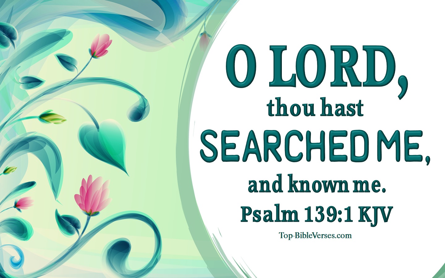 O LORD, thou hast searched me, and known me. - Bible Verse Images