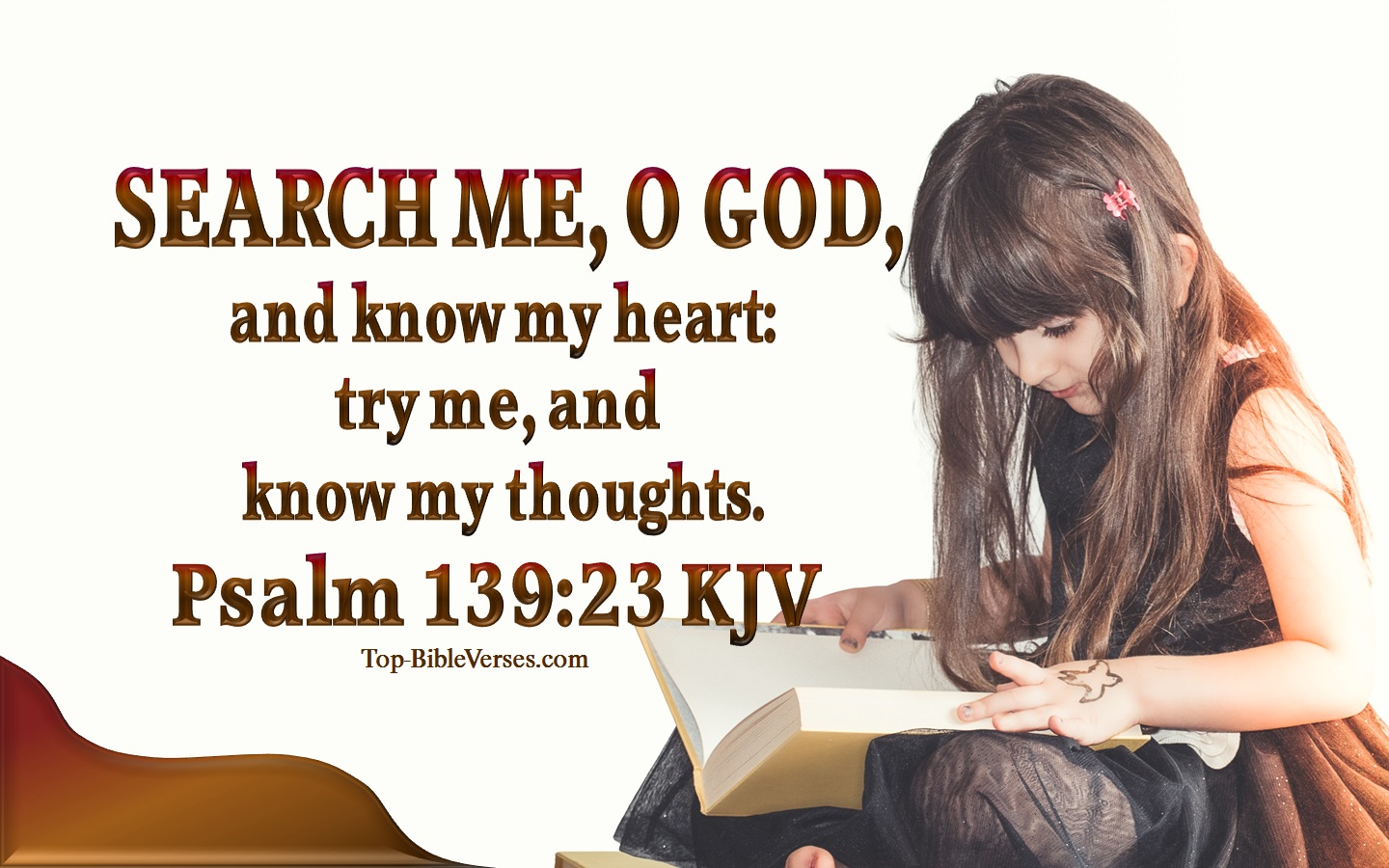 Search me, O God, and know my heart: try me, and know my thoughts. - Bible Verse Images