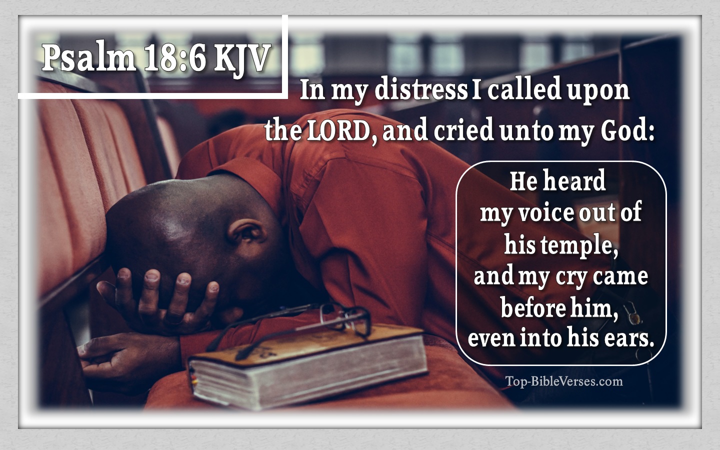 In my distress I called upon the LORD, and cried unto my God. - Bible Verse Images