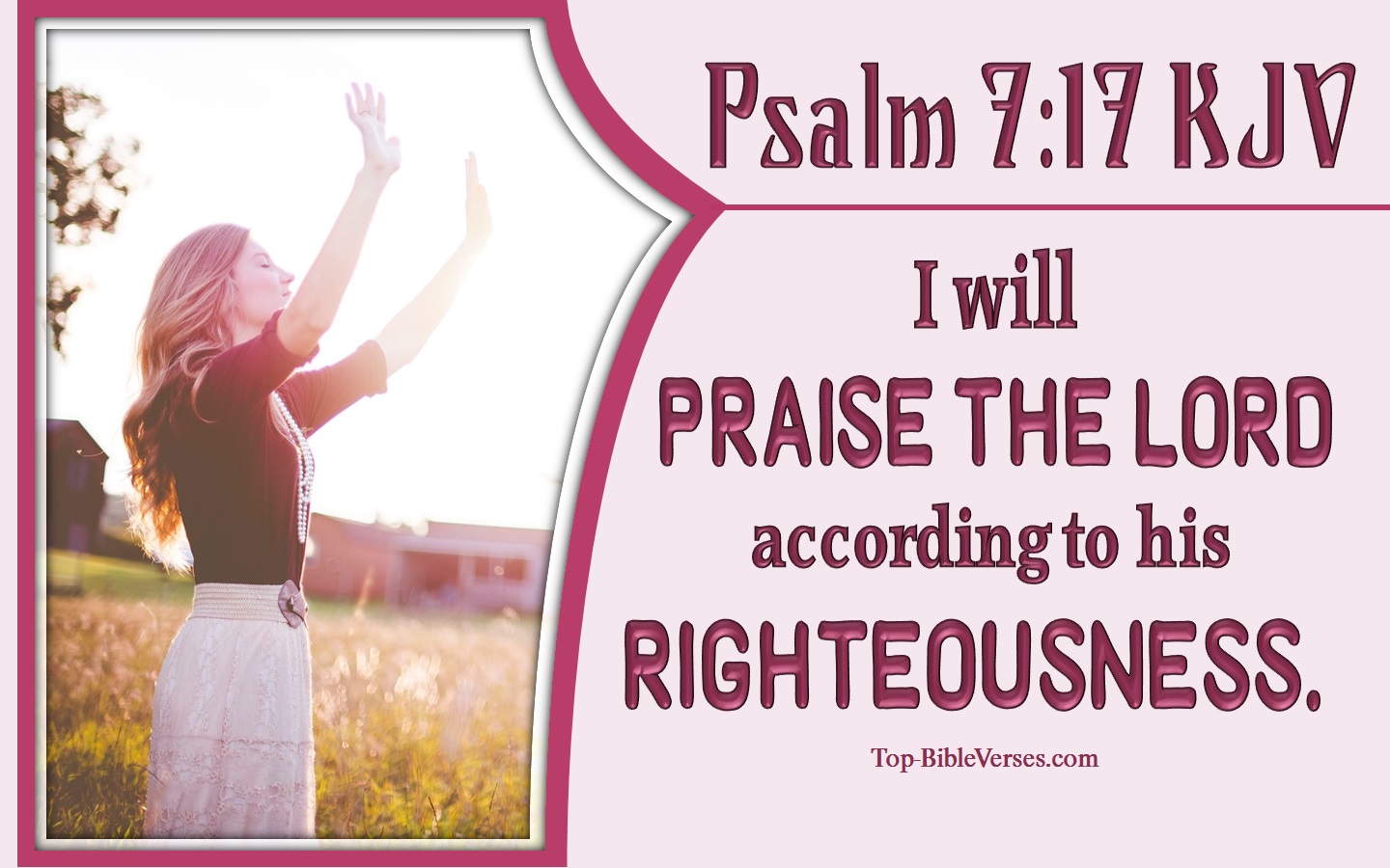 I will praise the LORD according to his righteousness: and will sing praise to the name of the LORD most high. - Bible Verse Images