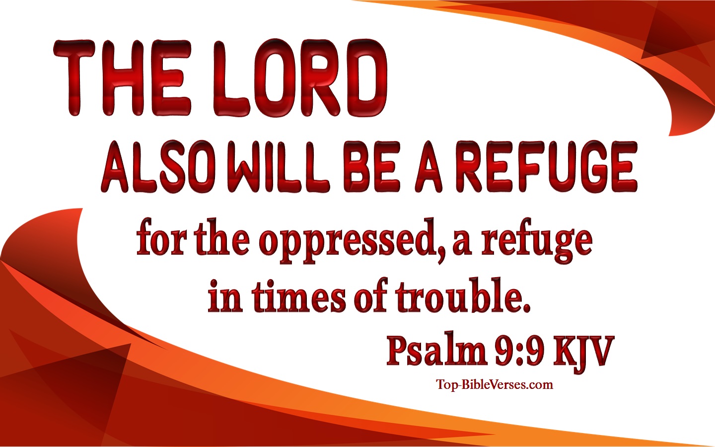 The LORD also will be a refuge for the oppressed, a refuge in times of trouble. - Bible Verse Images