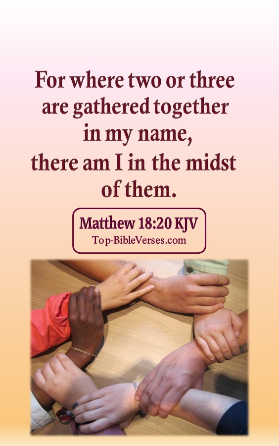 For where two or three are gathered together in my name, there am I in the midst of them. - Bible Verse Images