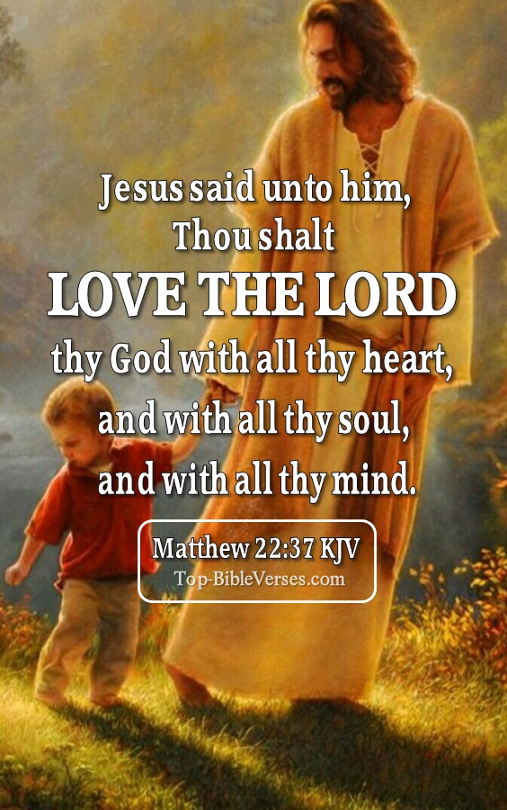 Thou shalt love the Lord thy God with all thy heart, and with all thy soul, and with all thy mind. - Bible Verse Images