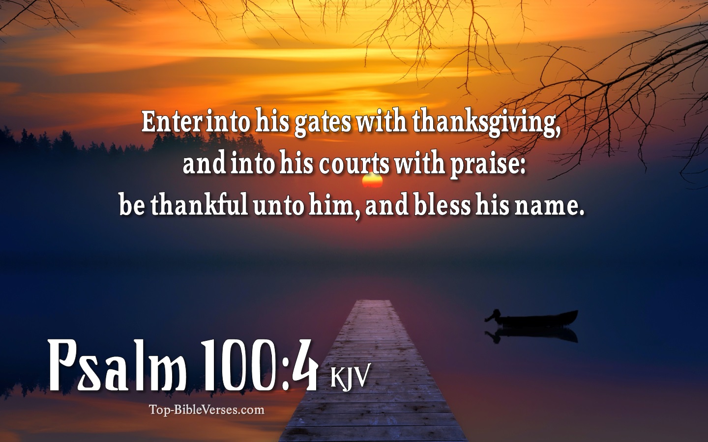 Enter into his gates with thanksgiving, and into his courts with praise. - Bible Verse Images