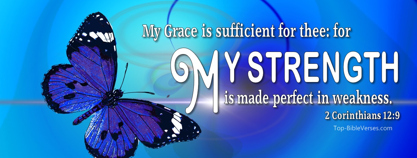 2 Corinthians 12:9. Christian Facebook Bible Verse Cover Photos. My Grace Is Sufficient For Thee: For My Strength Is Made Perfect In Weakness.