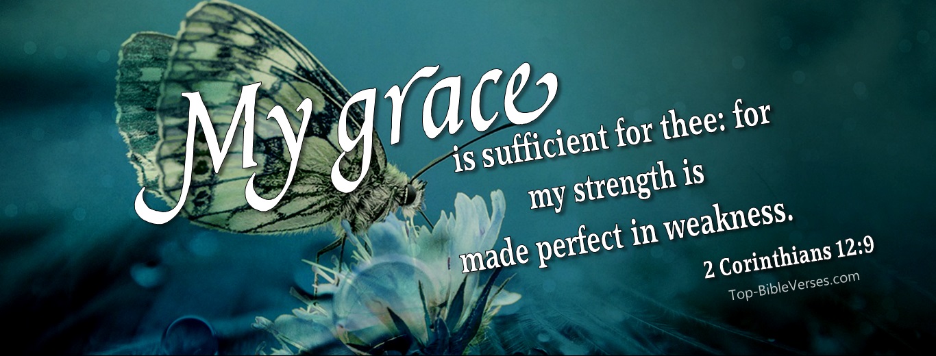 2 Corinthians 12:9. Christian Facebook Bible Verse Cover Photos. My Grace Is Sufficient For Thee: For My Strength Is Made Perfect In Weakness.