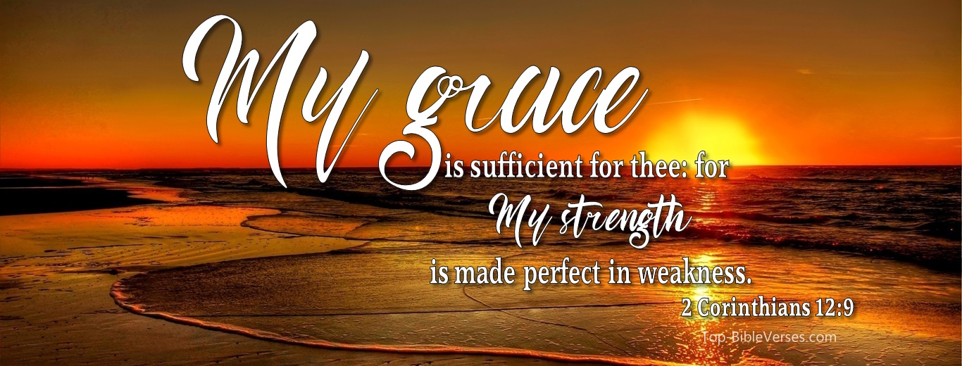 2 Corinthians 12:9. Christian Facebook Bible Verse Cover Photos. My Grace Is Sufficient For Thee: For My Strength Is Made Perfect In Weakness.