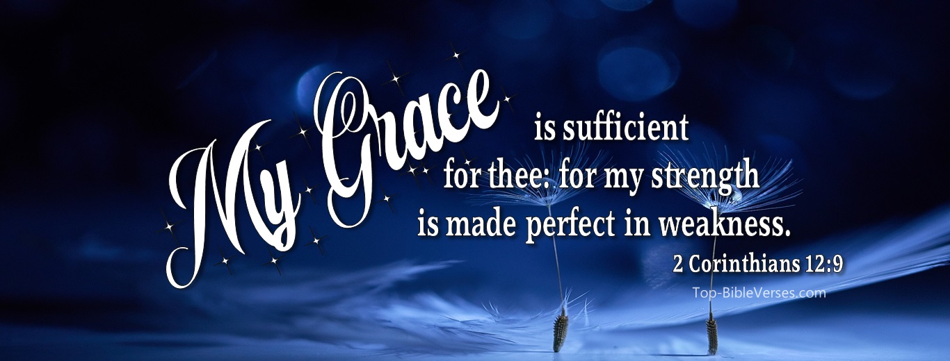 2 Corinthians 12:9. Christian Facebook Bible Verse Cover Photos. My Grace Is Sufficient For Thee: For My Strength Is Made Perfect In Weakness.