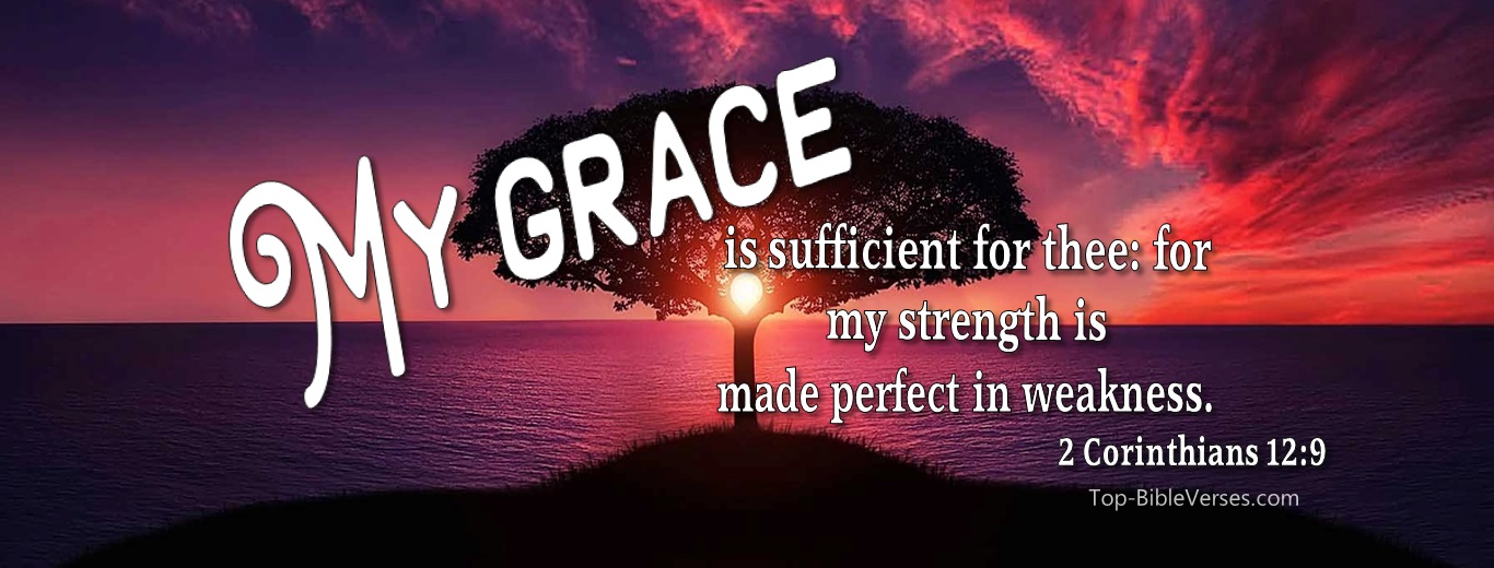 2 Corinthians 12:9. Christian Facebook Bible Verse Cover Photos. My Grace Is Sufficient For Thee: For My Strength Is Made Perfect In Weakness.