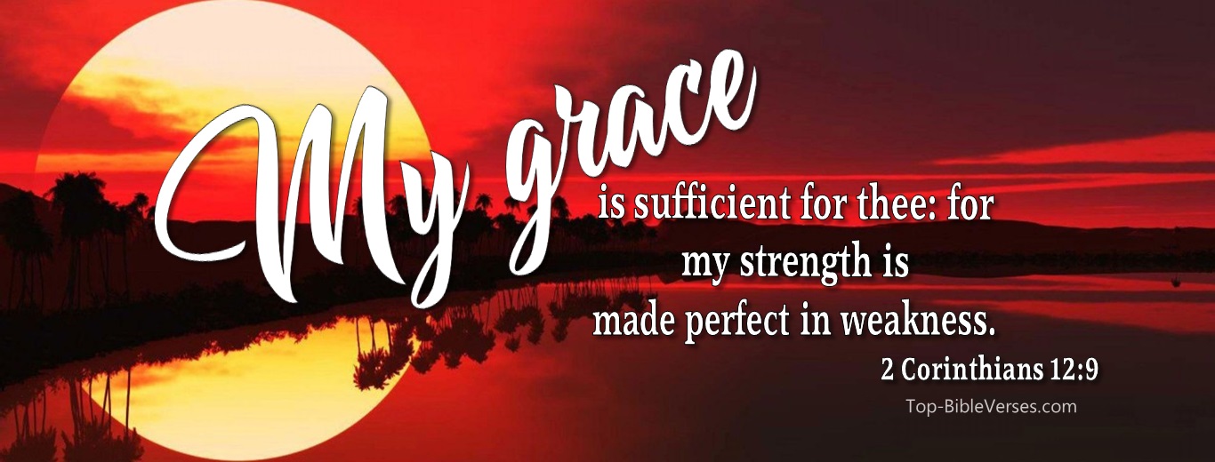 2 Corinthians 12:9. Christian Facebook Bible Verse Cover Photos. My Grace Is Sufficient For Thee: For My Strength Is Made Perfect In Weakness.