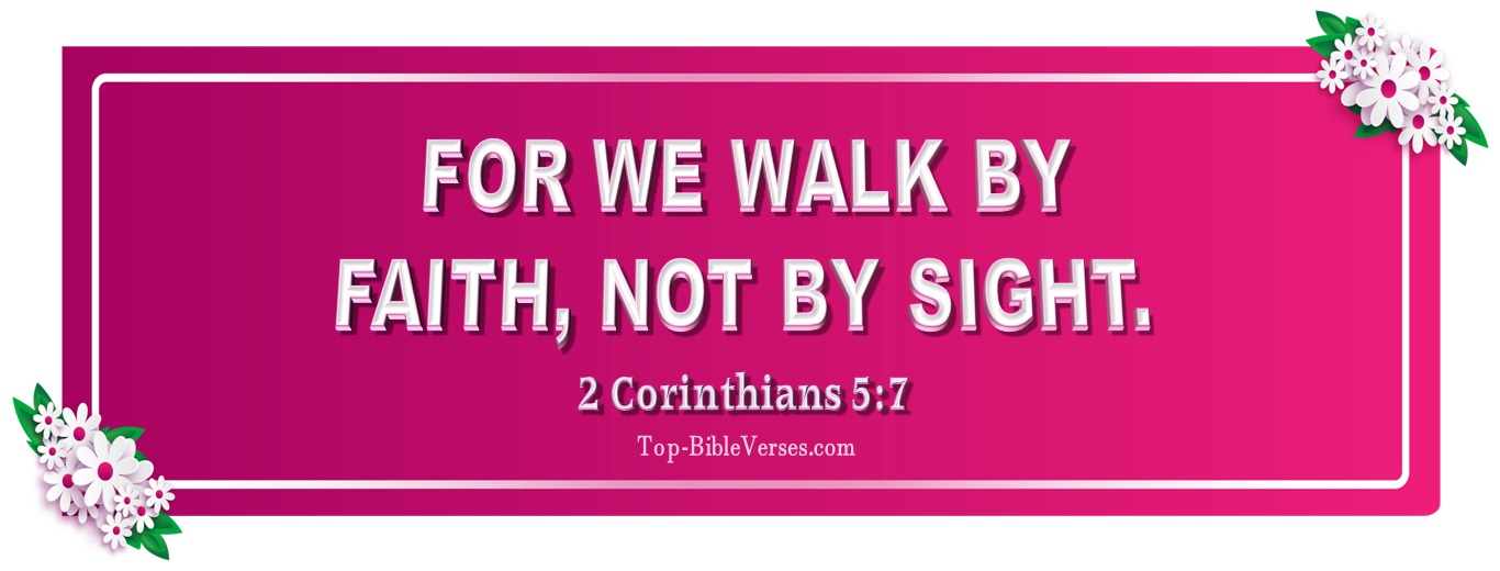 2 Corinthians 5:7. Christian Facebook Bible Verse Cover Photos. For We Walk By Faith, Not By Sight.