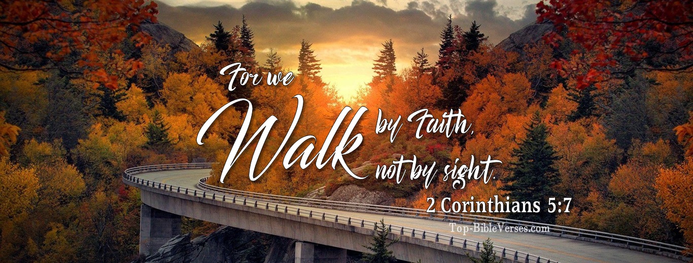 2 Corinthians 5:7. Christian Facebook Bible Verse Cover Photos. For We Walk By Faith, Not By Sight.