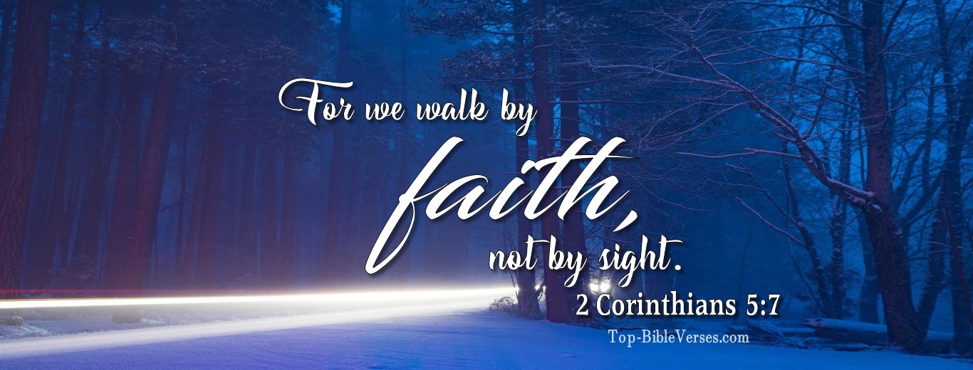 2 Corinthians 5:7. Christian Facebook Bible Verse Cover Photos. For We Walk By Faith, Not By Sight.