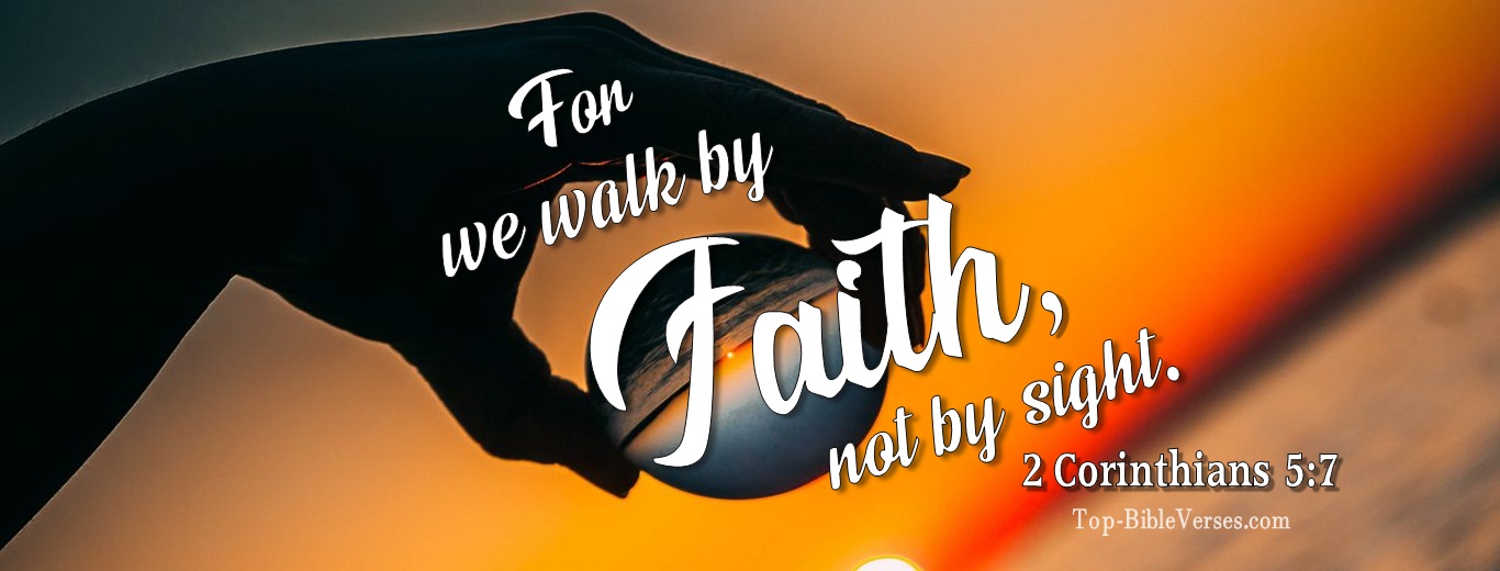 2 Corinthians 5:7. Christian Facebook Bible Verse Cover Photos. For We Walk By Faith, Not By Sight.