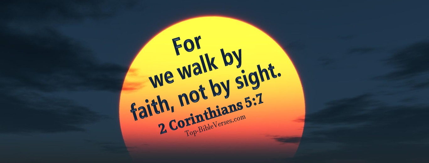 2 Corinthians 5:7. Christian Facebook Bible Verse Cover Photos. For We Walk By Faith, Not By Sight.