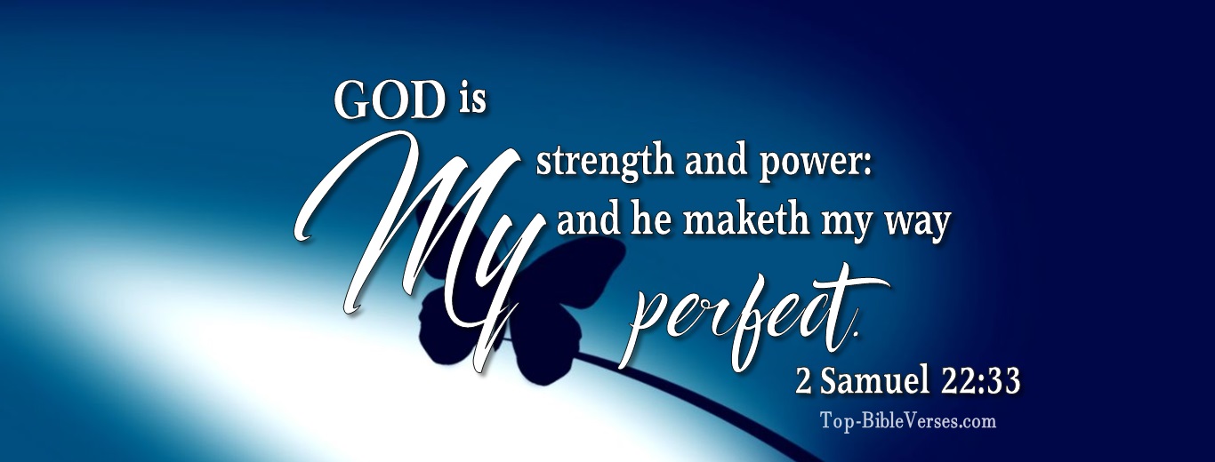 2 Samuel 22:33. Christian Facebook Bible Verse Cover Photos. God is my strength and power: and he maketh my way perfect. 