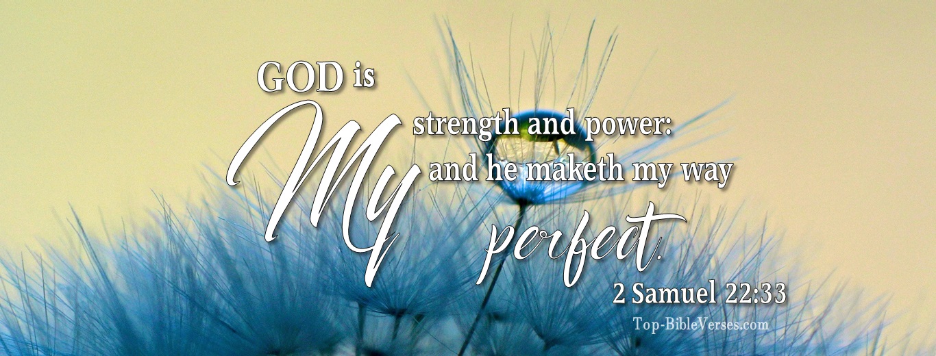2 Samuel 22:33. Christian Facebook Bible Verse Cover Photos. God is my strength and power: and he maketh my way perfect. 