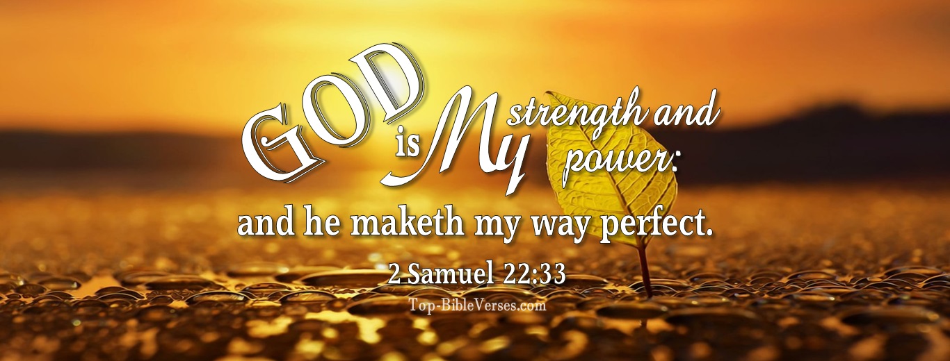2 Samuel 22:33. Christian Facebook Bible Verse Cover Photos. God is my strength and power: and he maketh my way perfect. 