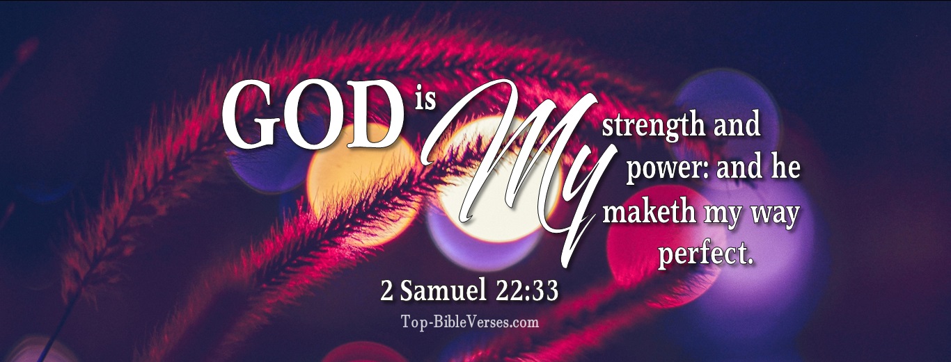 2 Samuel 22:33. Christian Facebook Bible Verse Cover Photos. God is my strength and power: and he maketh my way perfect. 