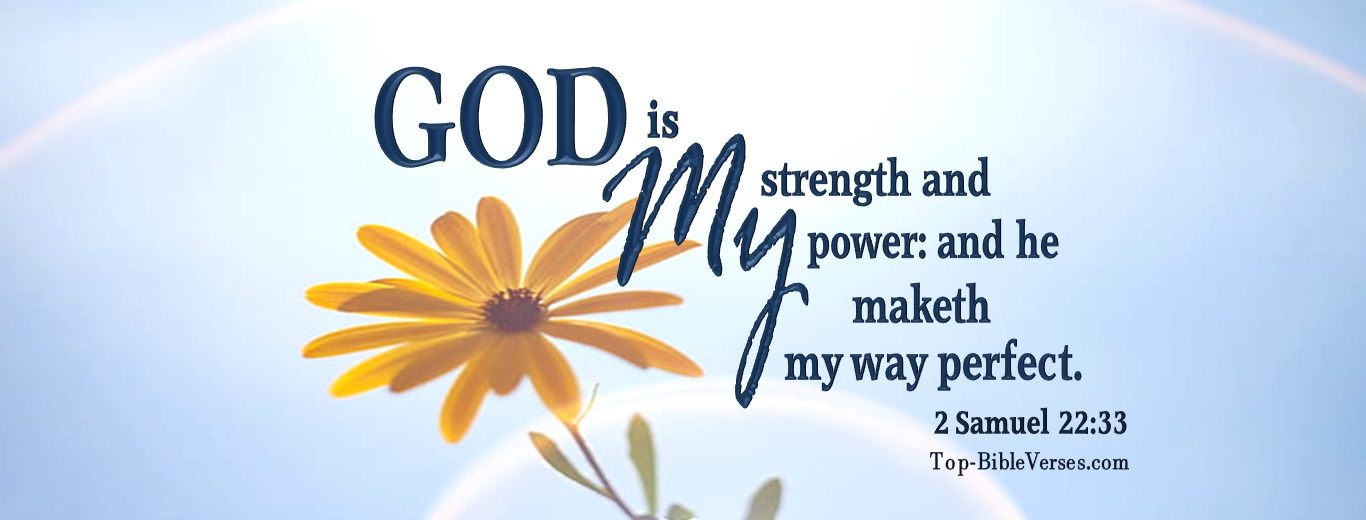 2 Samuel 22:33. Christian Facebook Bible Verse Cover Photos. God is my strength and power: and he maketh my way perfect. 