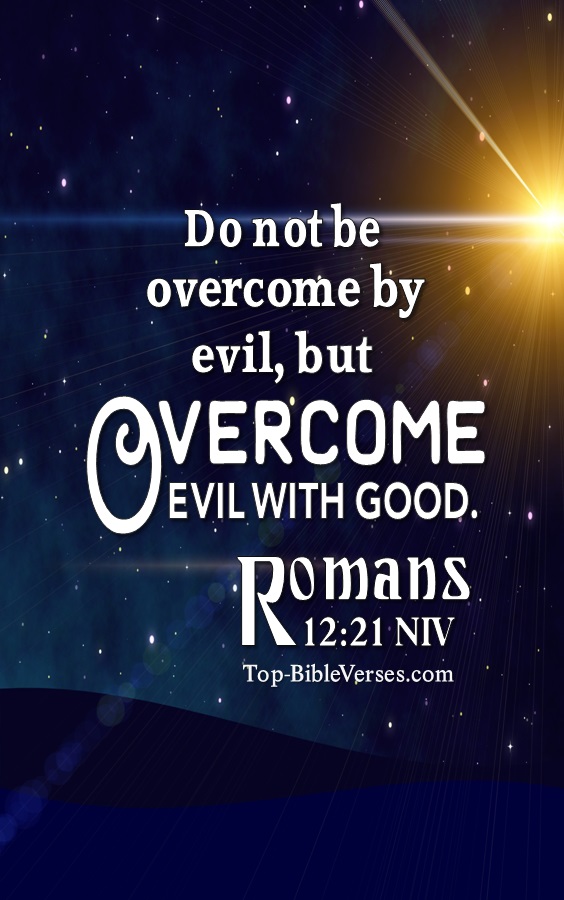 Romans 12:21 Do not be overcome by evil, but overcome evil with good Bible Verse Wallpaper.