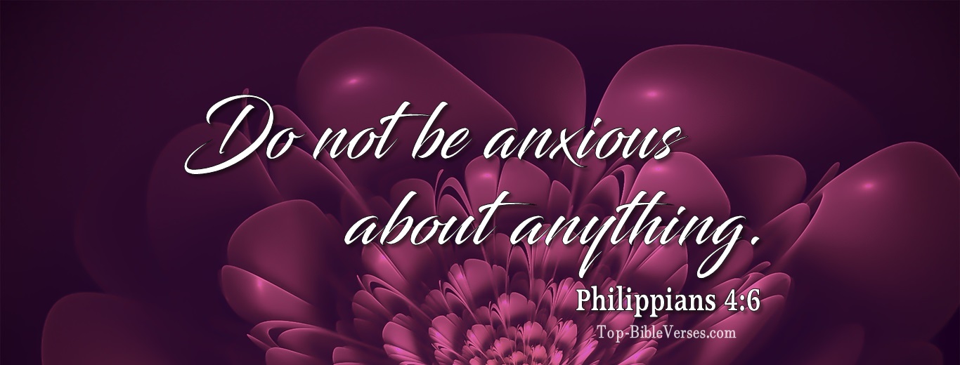 Philippians 4:6. Christian Facebook Bible Verse Cover Photos. Do not be anxious about anything.