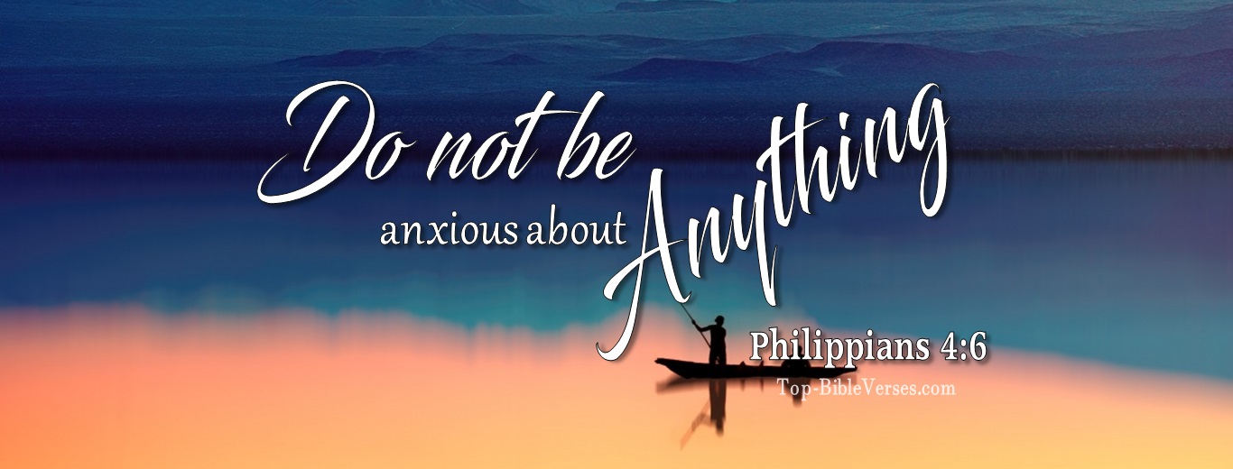 Philippians 4:6. Christian Facebook Bible Verse Cover Photos. Do not be anxious about anything.