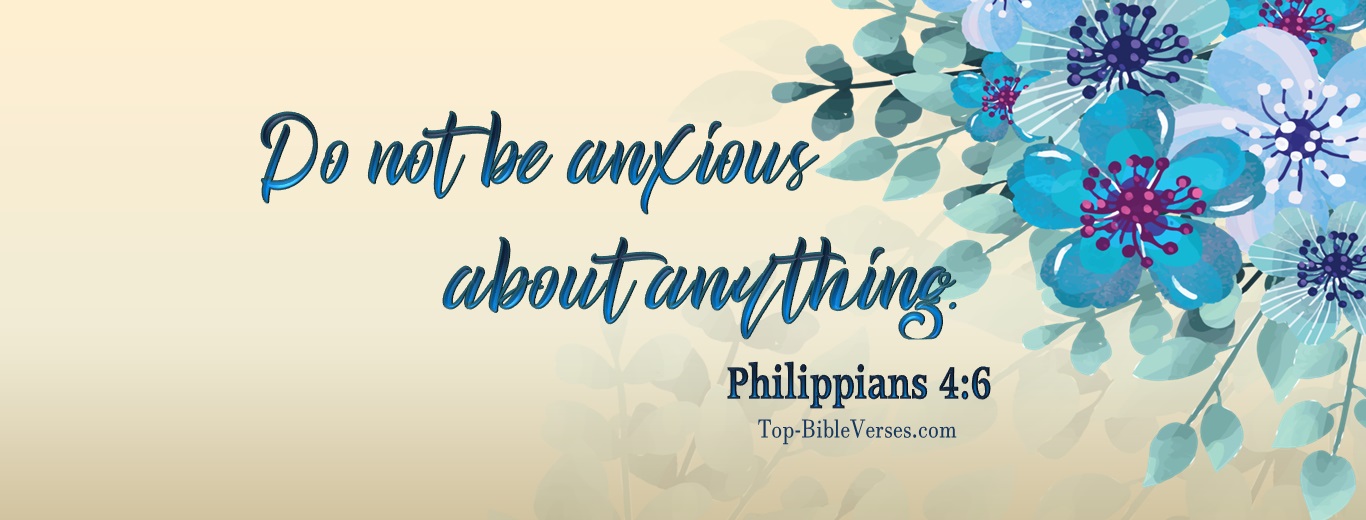 Philippians 4:6. Christian Facebook Bible Verse Cover Photos. Do not be anxious about anything.
