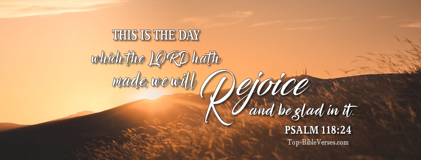 Psalm 118:24. Christian Facebook Bible Verse Cover Photos. This is the day which the LORD hath made; we will rejoice and be glad in it