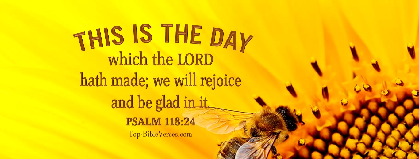Psalm 118:24. Christian Facebook Bible Verse Cover Photos. This is the day which the LORD hath made; we will rejoice and be glad in it