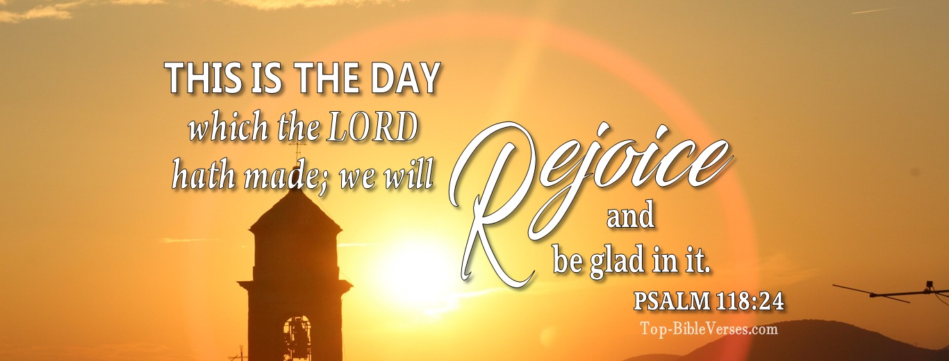 Psalm 118:24. Christian Facebook Bible Verse Cover Photos. This is the day which the LORD hath made; we will rejoice and be glad in it
