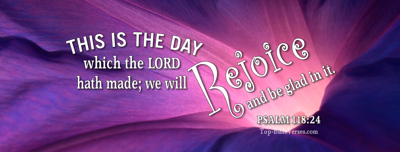 Psalm 118:24. Christian Facebook Bible Verse Cover Photos. This is the day which the LORD hath made; we will rejoice and be glad in it