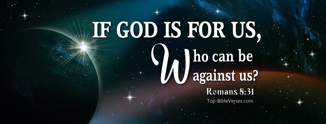 Romans 8:31. Christian Facebook Bible Verse Cover Photos. If God Is For Us, Who Can Be Against Us?