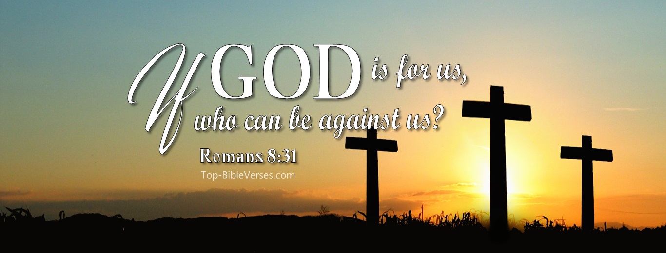 Romans 8:31. Christian Facebook Bible Verse Cover Photos. If God Is For Us, Who Can Be Against Us?