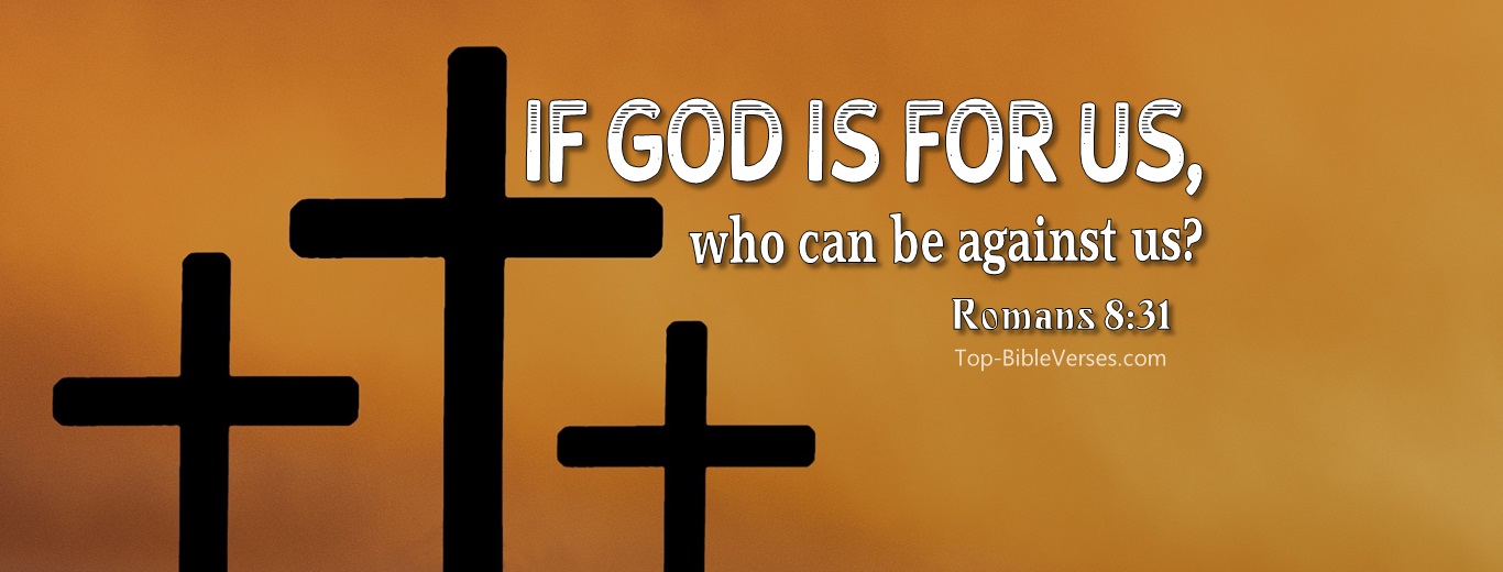 Romans 8:31. Christian Facebook Bible Verse Cover Photos. If God Is For Us, Who Can Be Against Us?