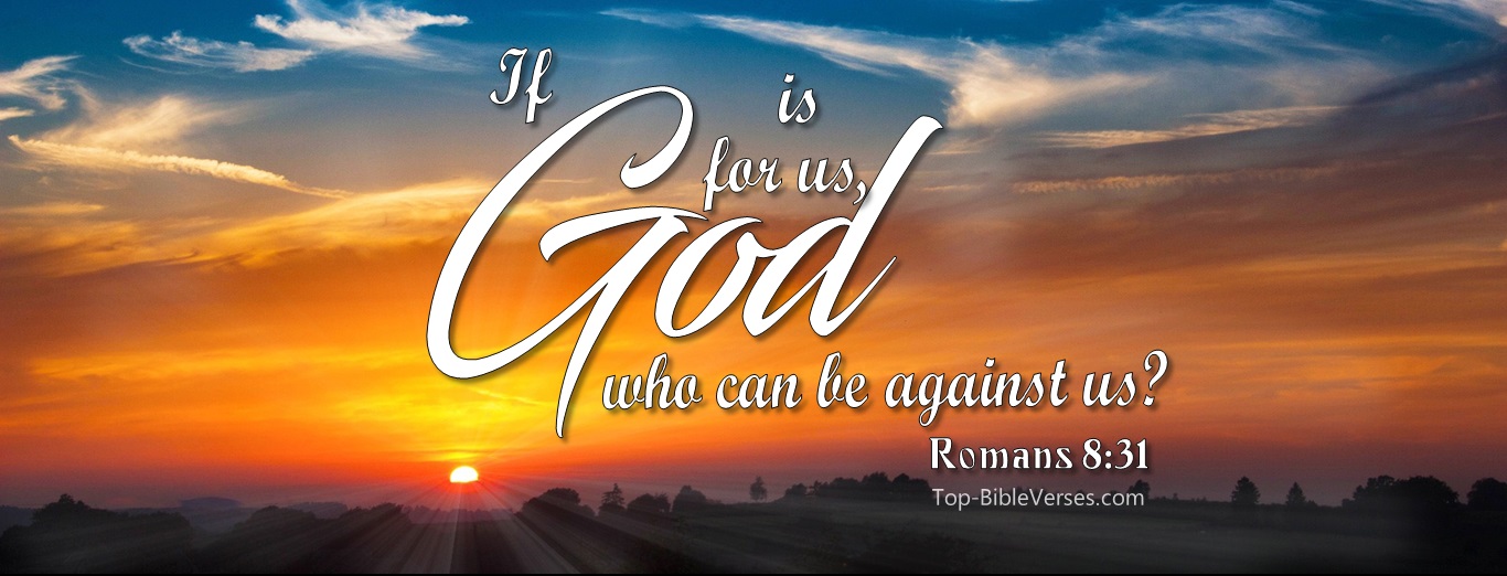Romans 8:31. Christian Facebook Bible Verse Cover Photos. If God Is For Us, Who Can Be Against Us?