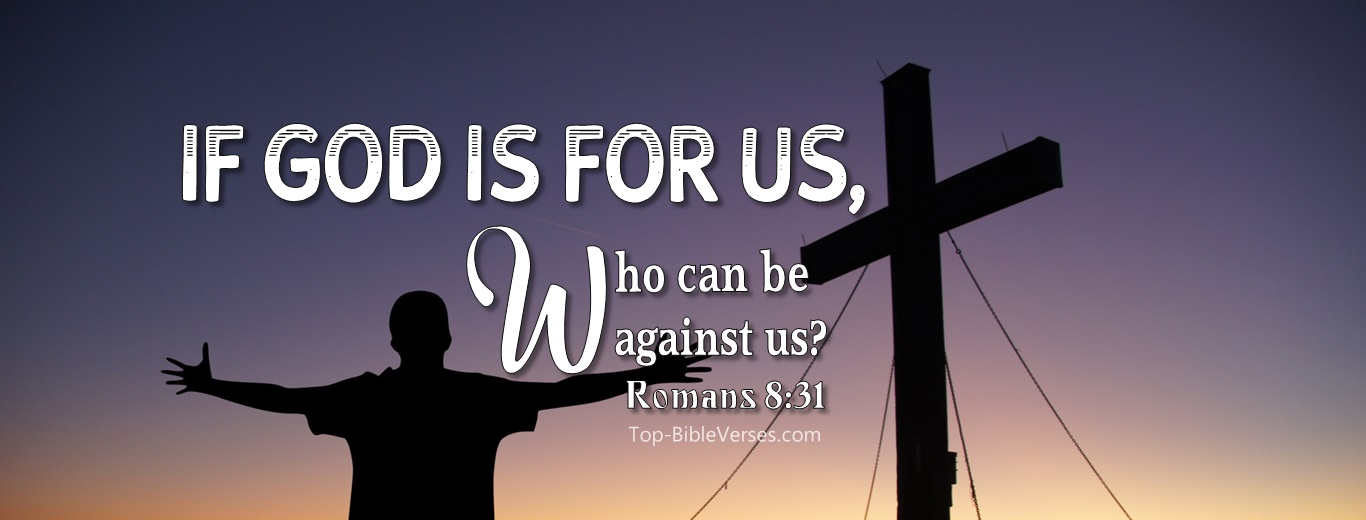 Romans 8:31. Christian Facebook Bible Verse Cover Photos. If God Is For Us, Who Can Be Against Us?