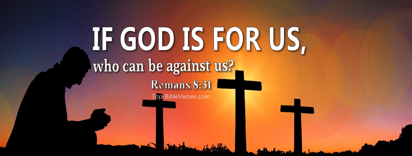 Romans 8:31. Christian Facebook Bible Verse Cover Photos. If God Is For Us, Who Can Be Against Us?