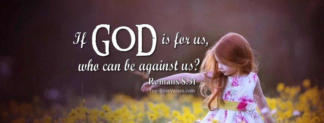 Romans 8:31. Christian Facebook Bible Verse Cover Photos. If God Is For Us, Who Can Be Against Us?