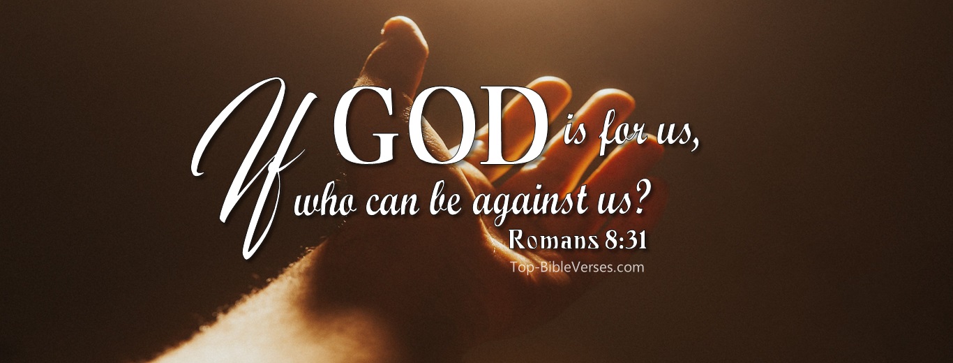 Romans 8:31. Christian Facebook Bible Verse Cover Photos. If God Is For Us, Who Can Be Against Us?