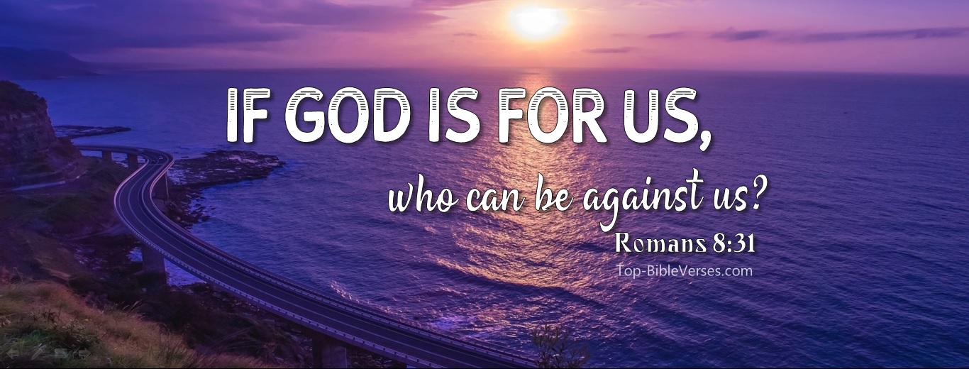 Romans 8:31. Christian Facebook Bible Verse Cover Photos. If God Is For Us, Who Can Be Against Us?