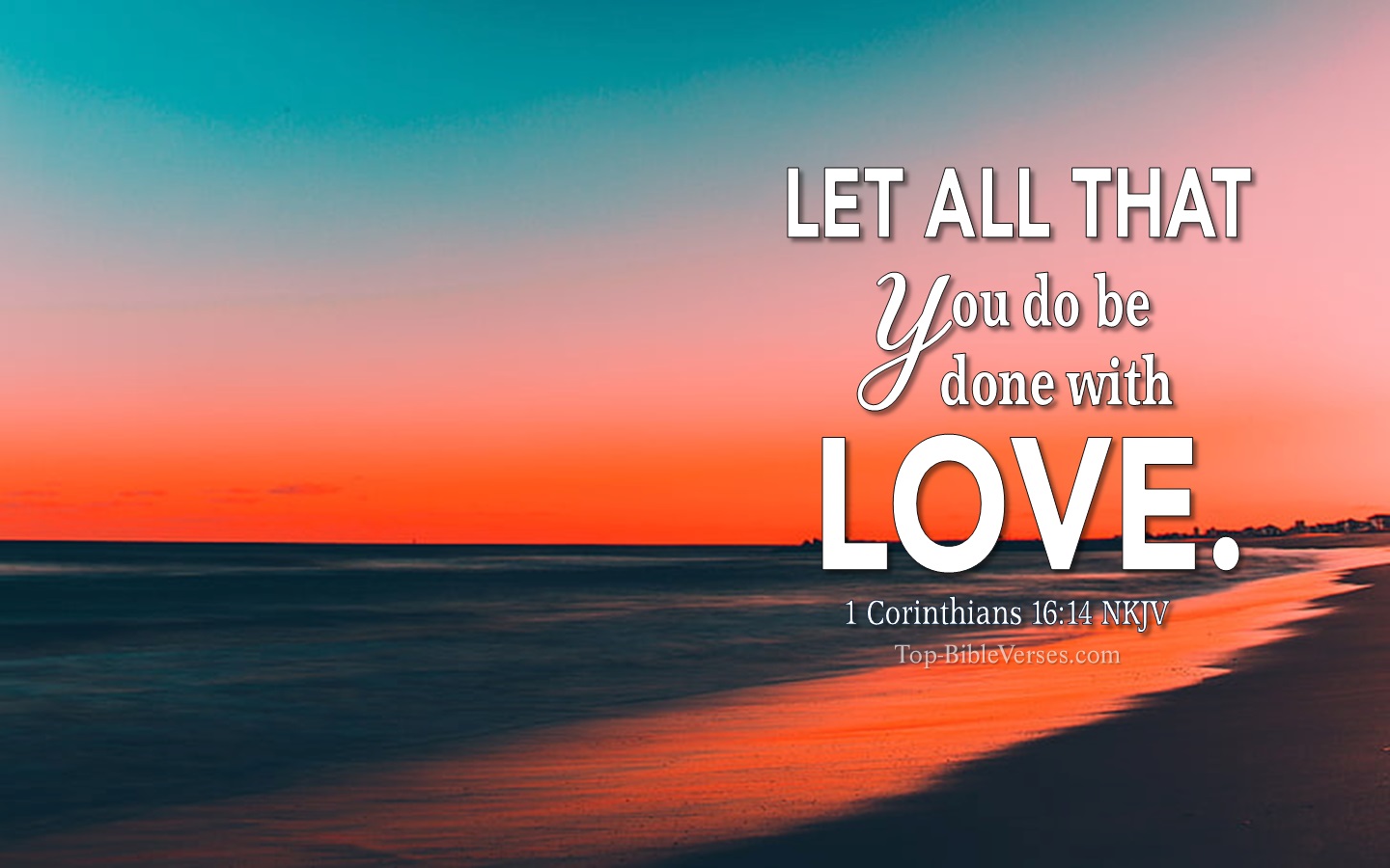 1 Corinthians 16:14 NKJV Christian Bible Verse Desktop Wallpaper. Top-BibleVerses.com