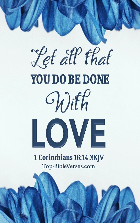 1 Corinthians 16:14 NKJV Christian Bible Verse Mobile Wallpaper. Top-BibleVerses.com