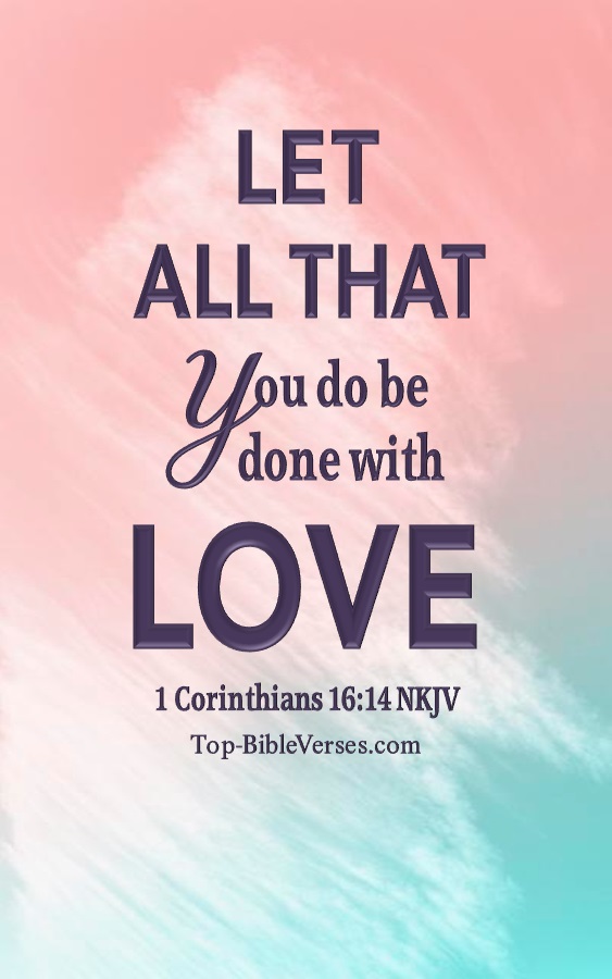 1 Corinthians 16:14 NKJV Christian Bible Verse Mobile Wallpaper. Top-BibleVerses.com