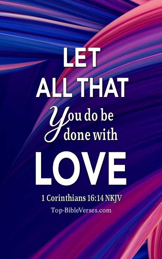 1 Corinthians 16:14 NKJV Christian Bible Verse Mobile Wallpaper. Top-BibleVerses.com
