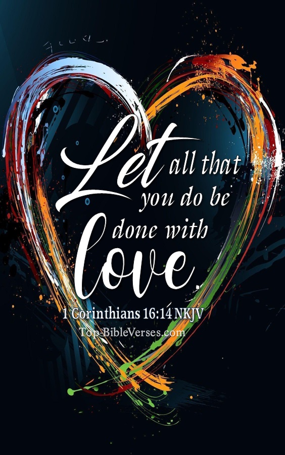 1 Corinthians 16:14 NKJV Christian Bible Verse Mobile Wallpaper. Top-BibleVerses.com
