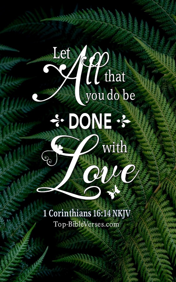 1 Corinthians 16:14 NKJV Christian Bible Verse Mobile Wallpaper. Top-BibleVerses.com